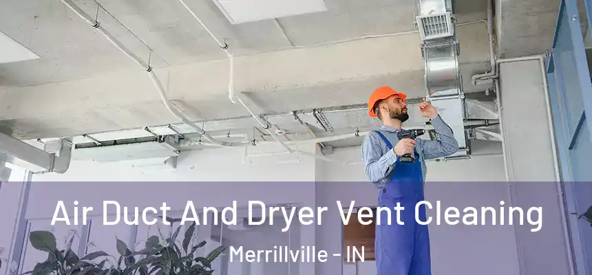 Air Duct And Dryer Vent Cleaning Merrillville - IN