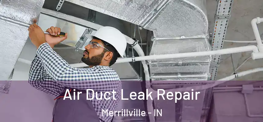  Air Duct Leak Repair Merrillville - IN