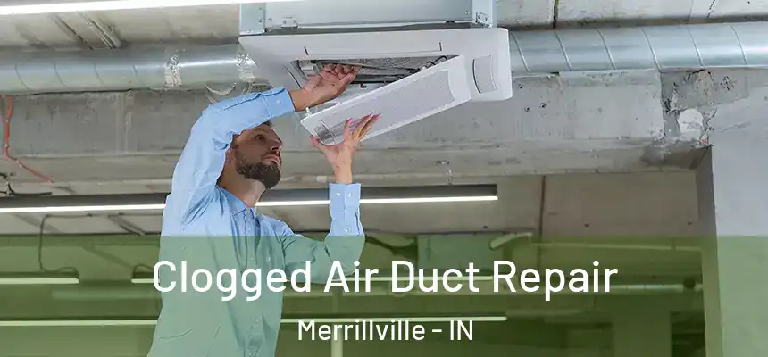  Clogged Air Duct Repair Merrillville - IN