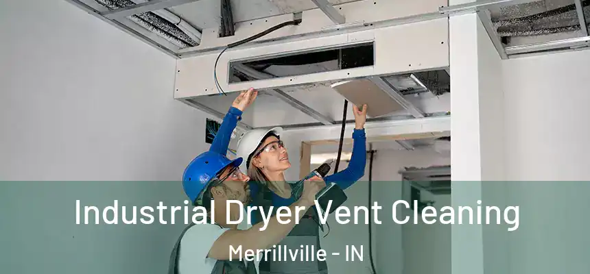 Industrial Dryer Vent Cleaning Merrillville - IN