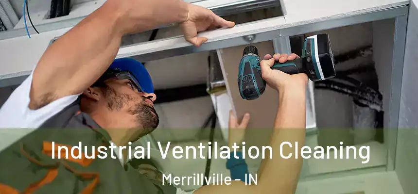  Industrial Ventilation Cleaning Merrillville - IN