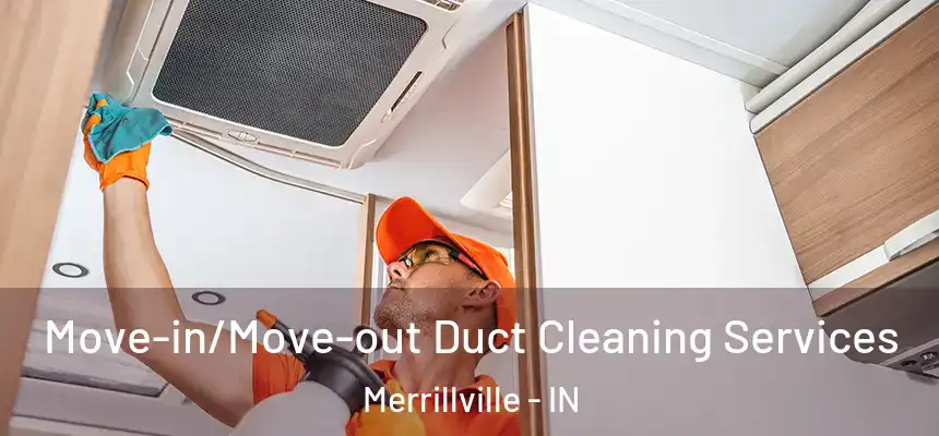 Move-in/Move-out Duct Cleaning Services Merrillville - IN
