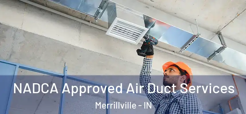  NADCA Approved Air Duct Services Merrillville - IN