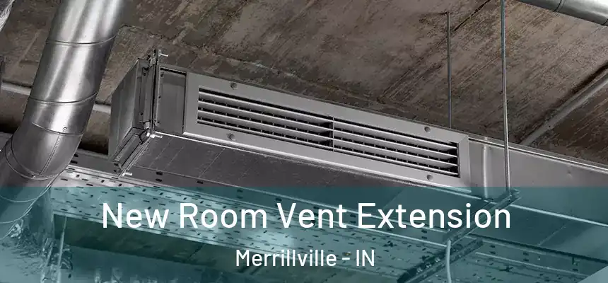  New Room Vent Extension Merrillville - IN