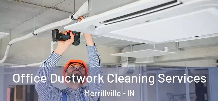  Office Ductwork Cleaning Services Merrillville - IN
