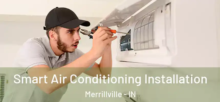  Smart Air Conditioning Installation Merrillville - IN