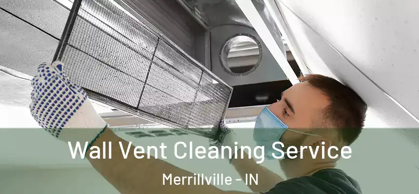  Wall Vent Cleaning Service Merrillville - IN