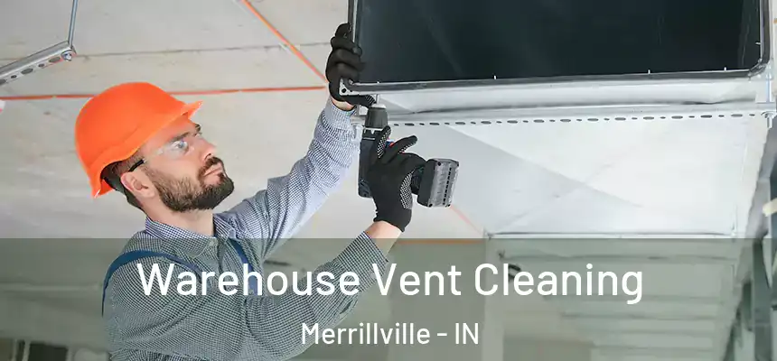  Warehouse Vent Cleaning Merrillville - IN